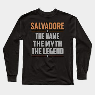 SALVADORE The Name The Myth The Legend Long Sleeve T-Shirt